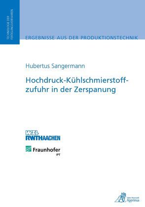 Hochdruck-Kühlschmierstoffzufuhr in der Zerspanung von Sangermann,  Hubertus