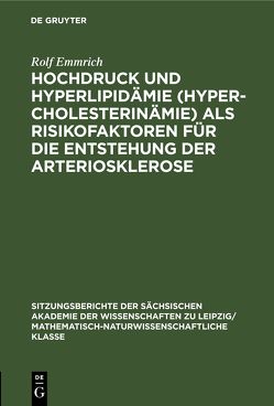 Hochdruck und Hyperlipidämie (Hypercholesterinämie) als Risikofaktoren für die Entstehung der Arteriosklerose von Emmrich,  Rolf