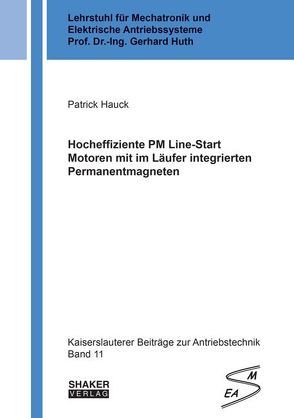 Hocheffiziente PM Line-Start Motoren mit im Läufer integrierten Permanentmagneten von Hauck,  Patrick