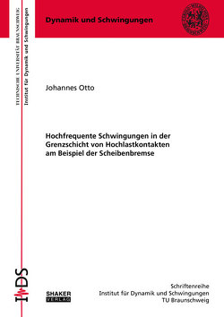 Hochfrequente Schwingungen in der Grenzschicht von Hochlastkontakten am Beispiel der Scheibenbremse von Otto,  Johannes