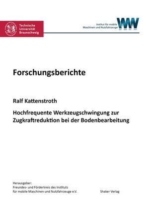 Hochfrequente Werkzeugschwingung zur Zugkraftreduktion bei der Bodenbearbeitung von Kattenstroth,  Ralf