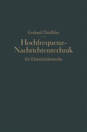 Hochfrequenz-Nachrichtentechnik für Elektrizitätswerke von Dressler,  Gerhard, Podszeck,  Heinrich-K.