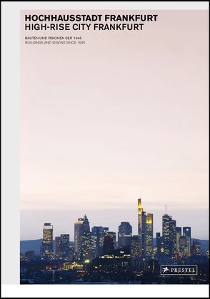 Hochhausstadt Frankfurt / High-rise City Frankfurt von Schmal,  Peter Cachola, Sturm,  Philipp