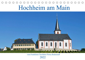 Hochheim am Main vom Frankfurter Taxifahrer Petrus Bodenstaff (Tischkalender 2022 DIN A5 quer) von Bodenstaff,  Petrus