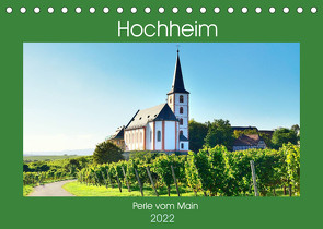 Hochheim, Perle vom Main (Tischkalender 2022 DIN A5 quer) von Kauss www.kult-fotos.de,  Kornelia