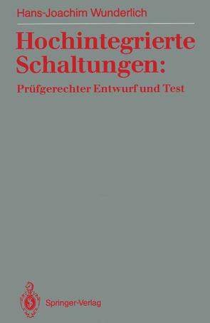 Hochintegrierte Schaltungen: Prüfgerechter Entwurf und Test von Wunderlich,  Hans-Joachim