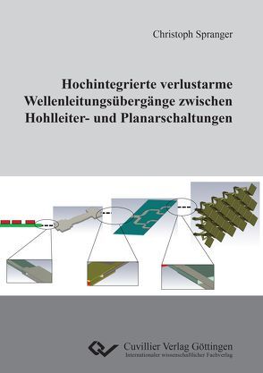 Hochintegrierte verlustarme Wellenleitungsübergänge zwischen Hohlleiter- und Planarschaltungen von Spranger,  Christoph
