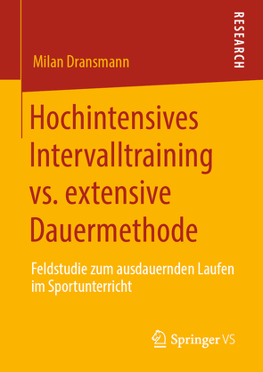 Hochintensives Intervalltraining vs. extensive Dauermethode von Dransmann,  Milan