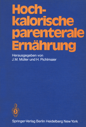 Hochkalorische parenterale Ernährung von Ahnefeld,  F.W., Müller,  J.M., Pichlmaier,  H.