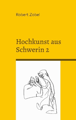 Hochkunst aus Schwerin 2 von Zobel,  Robert