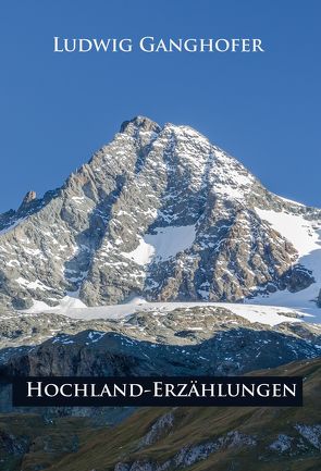 Hochland-Erzählungen     von Ganghofer,  Ludwig