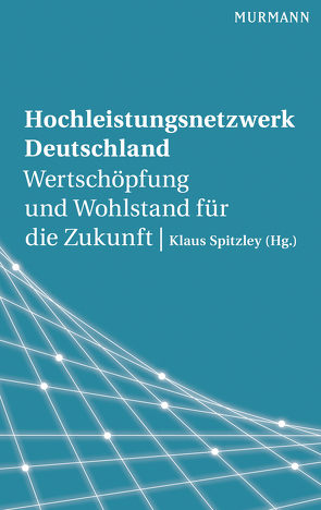 Hochleistungsnetzwerk Deutschland von Spitzley,  Klaus