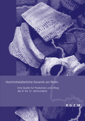 Hochmittelalterliche Keramik am Rhein von Grunwald,  Lutz, Pantermehl,  Heidi, Schreg,  Rainer