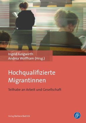 Hochqualifizierte Migrantinnen von Jungwirth,  Ingrid, Wolffram,  Andrea