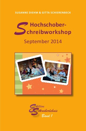 Hochschober-Schreibworkshop 2014 von Diehm,  Susanne, Schierenbeck,  Gitta