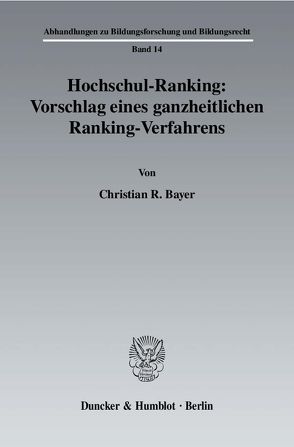 Hochschul-Ranking: Vorschlag eines ganzheitlichen Ranking-Verfahrens. von Bayer,  Christian R.