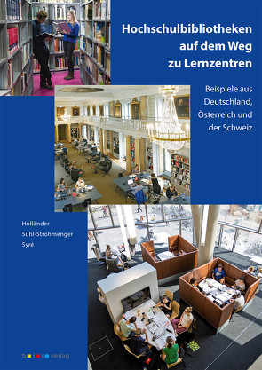 Hochschulbibliotheken auf dem Weg zu Lernzentren von Holländer,  Stephan, Sühl-Strohmenger,  Willy, Syre,  Ludger