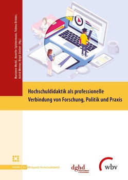 Hochschuldidaktik als professionelle Verbindung von Forschung, Politik und Praxis von Brinker,  Tobina, Merkt,  Marianne, Spiekermann,  Annette, Stelzer,  Birgit, Werner,  Astrid