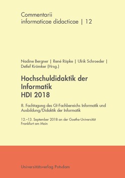 Hochschuldidaktik der Informatik HDI 2018 von Bergner,  Nadine, Krömker,  Detlef, Röpke,  René, Schroeder,  Ulrik