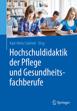 Hochschuldidaktik der Pflege und Gesundheitsfachberufe von Sahmel,  Karl–Heinz