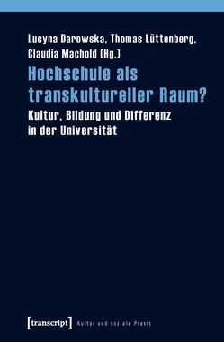 Hochschule als transkultureller Raum? von Darowska,  Lucyna, Lüttenberg,  Thomas, Machold,  Claudia