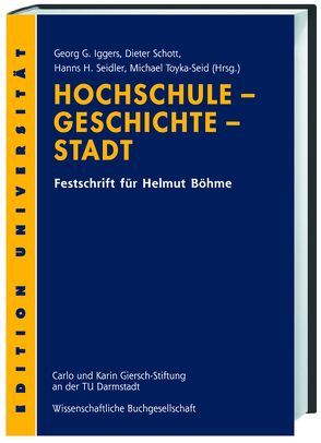 Hochschule – Geschichte – Stadt von Iggers,  Georg G, Schott,  Dieter, Seidler,  Hanns H, Toyka-Seid,  Michael