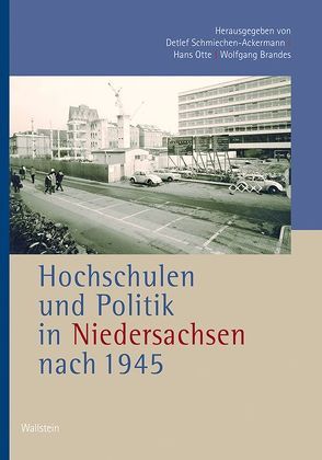 Hochschulen und Politik in Niedersachsen nach 1945 von Brandes,  Wolfgang, Otte,  Hans, Schmiechen-Ackermann,  Detlef