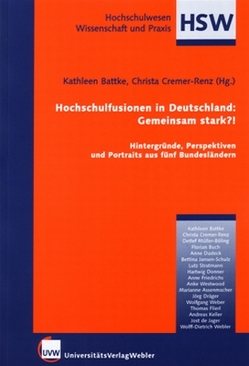 Hochschulfusionen in Deutschland: Gemeinsam stark?! von Battke,  Kathleen, Cremer-Renz,  Christa