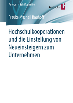 Hochschulkooperationen und die Einstellung von Neueinsteigern zum Unternehmen von Bauhoff,  Frauke Mashail