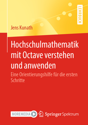 Hochschulmathematik mit Octave verstehen und anwenden von Kunath,  Jens