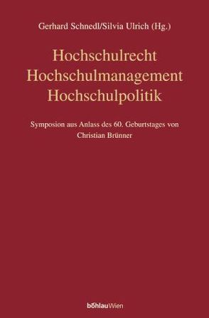 Hochschulrecht – Hochschulmanagement – Hochschulpolitik von Schnedl,  Gerhard, Ulrich,  Silvia