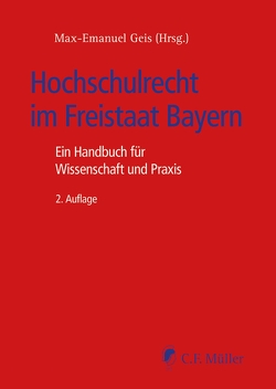 Hochschulrecht im Freistaat Bayern von Berger,  Albert, Fliesser,  Irene, Geis,  Max-Emanuel, Grzeszick,  Bernd, Hies,  Johannes, Jaburek,  Gregor, Kahl,  Wolfgang M.A., Kapfelsperger,  Toni, Kingreen,  Thorsten, Krausnick,  Daniel, Küpper,  Hans-Ulrich, Lerchenberger,  Robert, Lindner,  Josef Franz, Loskarn,  Thomas, Mrosek,  Stefan, Penßel,  Renate, Schöck,  Thomas A. H., Schulze-Fielitz,  Helmuth, Störle,  Johann, Streinz,  Rudolf, Tannapfel,  Silke, Wall,  Heinrich de, Wendelin,  Elvira, Wintzer,  Dirk