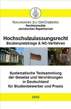 Hochschulzulassungsrecht – Studienplatzklage & NC-Verfahren von Naumann zu Grünberg,  Dirk