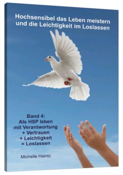 Hochsensibel das Leben meistern und die Leichtigkeit im Loslassen von Haintz,  Dr. Michelle