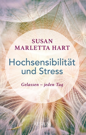 Hochsensibilität und Stress von Hart,  Susan Marletta, Kremer,  Ursula