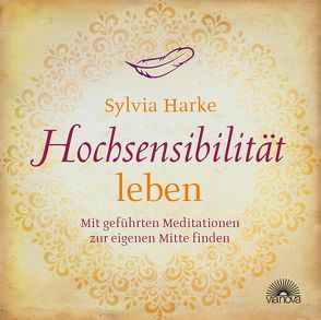 Hochsensibilität: leben. Mit geführten Meditationen zur eigenen Mitte finden | Doppel-CD | Übungen für mehr Energie, Achtsamkeit & Zufriedenheit | Durch Balance, Harmonie & Ruhe zu mehr Lebensqualität von Harke,  Sylvia