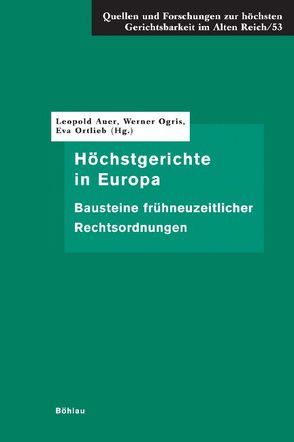 Höchstgerichte in Europa von Auer,  Leopold, Becker,  Hans-Jürgen, Härter,  Karl, Haug-Moritz,  Gabriele, Makilla,  Dariusz, Müßig,  Ulrike, Ogris,  Werner, Ortlieb,  Eva, Pihlajamäki,  Heikki, Sellert,  Wolfgang, Wadle,  Elmar, Westphal,  Siegrid