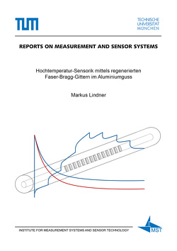 Hochtemperatur-Sensorik mittels regenerierten Faser-Bragg-Gittern im Aluminiumguss von Lindner,  Markus