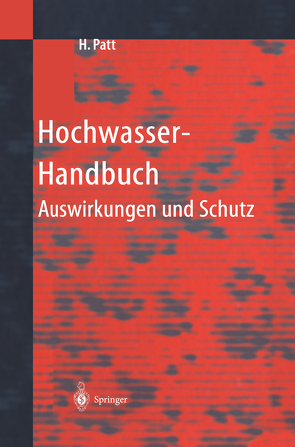 Hochwasser-Handbuch von Bechteler,  W., Brombach,  H., Dillmann,  R., Fröhlich,  K.-D., Jürging,  P., Kron,  W., Niekamp,  O., Nujic,  M., Patt,  H., Richwien,  W., Rother,  K.-H., Vogel,  G., Vogt,  R.