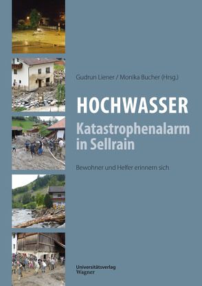 Hochwasser: Katastrophenalarm in Sellrain von Bucher,  Monika, Liener,  Gudrun