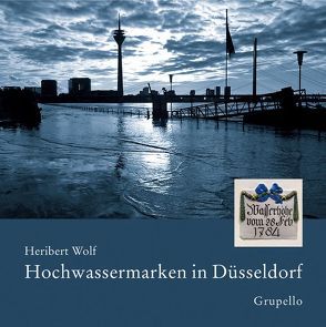 Hochwassermarken in Düsseldorf von Wolf,  Heribert