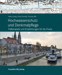 Hochwasserschutz und Denkmalpflege. von Lieske,  Heiko, Schmidt,  Erika, Will,  Thomas