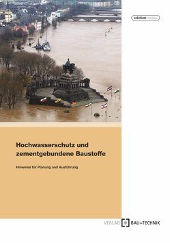 Hochwasserschutz und zementgebundene Baustoffe von Bayer,  Edwin, Bosold,  Diethelm, Hersel,  Ottmar