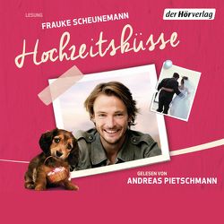 Hochzeitsküsse von Pietschmann,  Andreas, Scheunemann,  Frauke