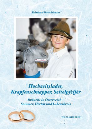 Hochzeitslader, Krapfenschnapper, Seitelpfeifer von Kriechbaum,  Reinhard