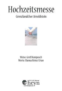 Hochzeitsmesse von Heinz-Erian,  Hanna, Komposch,  Gretl