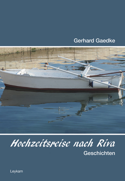 Hochzeitsreise nach Riva von Gaedke,  Gerhard