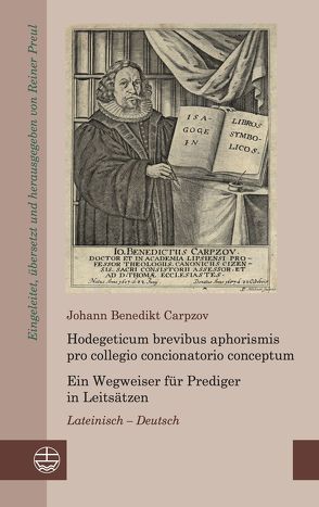 Hodegeticum brevibus aphorismis pro collegio concionatorio conceptum / Ein Wegweiser für Prediger in Leitsätzen von Carpzov,  Johann Benedikt, Preul,  Reiner