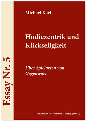 Hodiezentrik und Klickseligkeit von Karl,  Michael