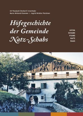 Höfegeschichte der Gemeinde Natz-Schabs von Innerhofer,  Theobald (Herbert), Wieland Kalmmer,  Maria, Winkler Plaickner,  Ingrid